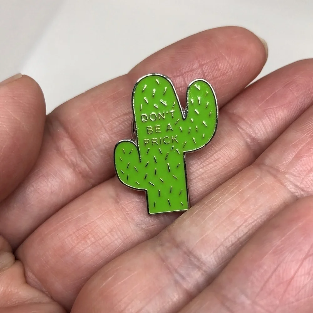 3/$25 Cactus “Don’t Be A Prick” Brooch Pin Enamel Pin
